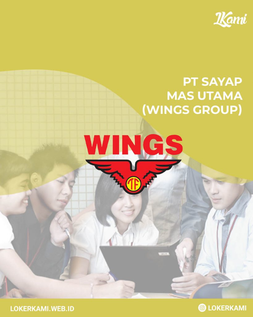 Rekrutmen Lowongan Kerja PT Sayap Mas Utama (Wings Group) Februari 2023
